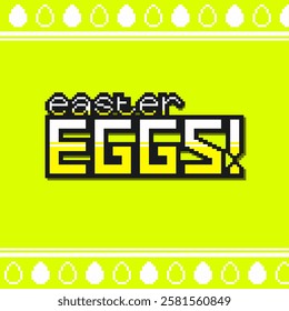 Easter Eggs Sign, Pixel Art Bold Typography Art on Bright Acid Green and Yellow