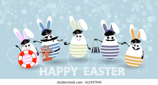 Easter. Eggs-rabbits are funny with faces illustration for your design. Sailors with steering wheel, life ring, binoculars