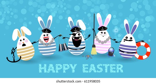 Easter. Eggs-rabbits are funny with faces illustration for your design. Sailors with anchor, binoculars, bucket.