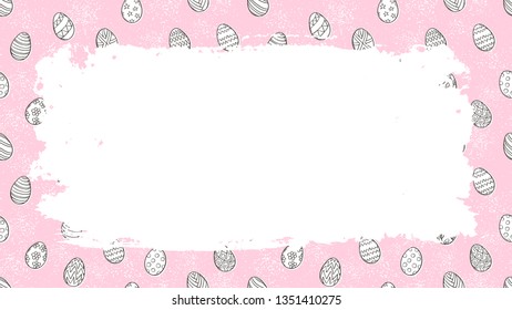 Easter frame with eggs pattern. Place for text. Grunge. Spring holiday symbols. Easter sketch.