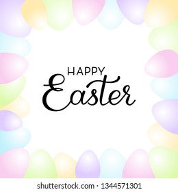 Easter frame/border with Happy Easter hand drawn lettering, colorful eggs and space for text on white background. Vector template for greeting card, invitation, poster, flyer, banner