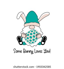 Easter Gnome, funny quote Some Bunny Loves You on white background. Scandinavian Nordic Gnome with bunny ears, Easter cute gnomes collection. Sitting dwarf for greeting card, t shirt print.