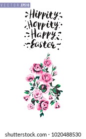 Easter greeting card with bouquet of roses and text: hippity hoppity happy Easter. Hand drawn illustration with paschal lettering. Spring poster for pre-Easter and post-Easter congratulations.