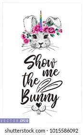 Easter greeting card with bunnycorn (bunnny unicorn) and text: show me the bunny. Hand drawn illustration with paschal lettering. Spring poster for pre-Easter and post-Easter congratulations.