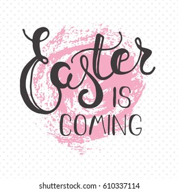  Easter greeting card - Easter is coming. Easter  lettering for invitation, greeting card, prints and posters. Typographic design.