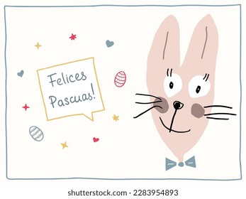 Easter greeting card. Cute funny Easter bunny with the inscription in Spanish Felices Pascuas (Happy Easter). Handwritten lettering in a speech bubble with painted Easter eggs, hearts and stars.