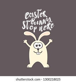 Easter greeting card with cute rabbit and handwritten text on gray background. Inscription: Easter bunny, stop here