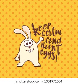 Easter greeting card with cute rabbit and text on yellow seamless pattern background with eggs. Inscription: Keep calm and hunt eggs