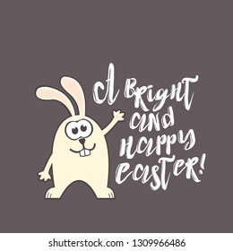 Easter greeting card with cute rabbit and handwritten text on gray background. Inscription: A bright and happy easter
