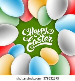Easter Greeting Card Design with Painted Multicolored Easter Eggs and Calligraphic Lettering Inscription Happy Easter. Vector Illustration.