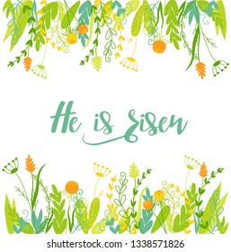 Easter greeting card with floral frame and  He is risen hand written text. Spring fresh design. Vector