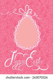 Easter greeting card with lace egg with ribbon on pink ornamental background, calligraphic text Happy Easter