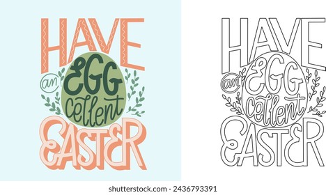 Easter greeting card with pun quote vector illustration. Have egg cellent easter hand drawn text with decoration. Holiday lettering colorful and outline design for coloring. Use for print, poster.