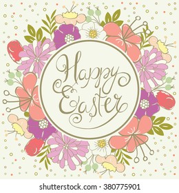 Easter greeting card. Spring wreath with flowers. Happy easter hand lettering. Vector illustration