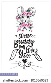 Easter greeting card with white bunny with roses and text: some bunny loves you. Hand drawn illustration with paschal lettering. Spring poster for pre-Easter and post-Easter congratulations.