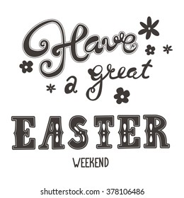 Easter greetings. Hand lettering inscription. Have a great easter weekend. Vector Easter calligraphy decoration