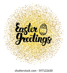 Easter Greetings Lettering over Gold. Vector Illustration of Calligraphy with Golden Sparkle Decoration.