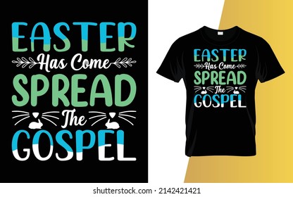 Easter has come spread the gospel Happy Easter Day T-Shirt Design.