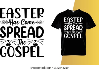 Easter has come spread the gospel Happy Easter Day T-Shirt Design.