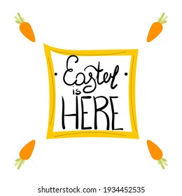 Easter is here lettering with carrots. Cute hand drawn vector stock illustration isolated on white background. Design for card template etc.