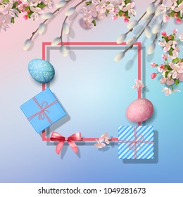 Easter holiday background with the frame, gifts, eggs, pussy willow branches and Apple blossoms. Vector top view illustration