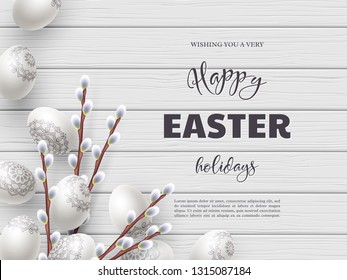 Easter holiday background. Happy Easter greeting text with 3d realistic eggs and willow branches on white wooden texture. Top view. Vector illustration.