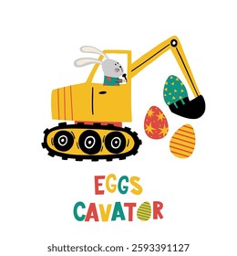 Easter illustration with cute bunny driving excavator, easter egg, lettering Eggs cavator. Spring cartoon print in flat style. Vector design in child style for Easter Egg Hunts.