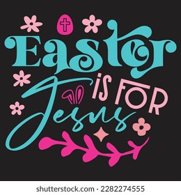 Easter Is For Jesus Boho Retro Style Happy Easter SVG And T-shirt Design, Easter SVG Quotes Design t shirt design, Vector EPS Editable Files, can you download this Design Bundle