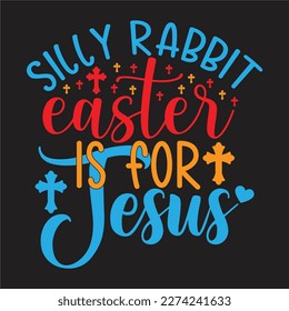 Easter is for jesus svg,Welcome back jesuse design,A lot can happen in three days svg design,Easter Blessings SVG,MY 1st Easter design,Silly rabbit  easter design.