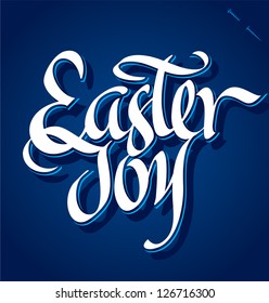 EASTER JOY hand lettering - handmade calligraphy; vector (eps8)