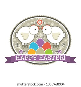 Easter label with color eggs, chicken and flowers. Holiday Easter greetings card. Print design, label, sticker, scrap booking, stamp, vector illustration