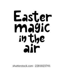 Easter magic in the air handdrawn lettering isolated on white. Vector illustration.