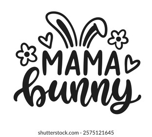 Easter Mama Bunny cute brush lettering. Hand lettered quote for poster, gift card, kids apparel design. Modern calligraphy, isolated on white background. Vector illustration