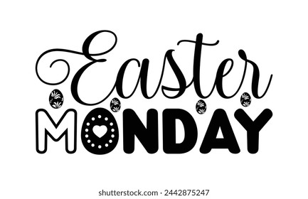 Easter Monday - Lettering design for greeting banners, Mouse Pads, Prints, Cards and Posters, Mugs, Notebooks, Floor Pillows and T-shirt prints design.
