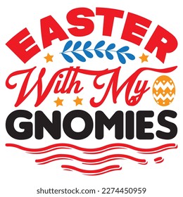 Easter with My Gnomies T-Shirt Design Vector File