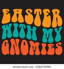 Easter with My Gnomies T-shirt Design Vector File
