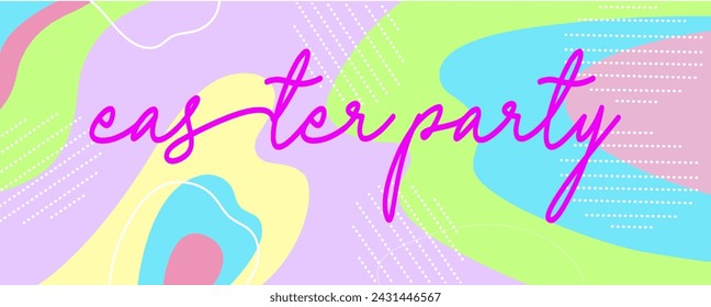 Easter party. Abstract Banner, Background, Billboard, Flyer, Greeting Card, Header for Website.. Lettering.Modern fashionable design. 