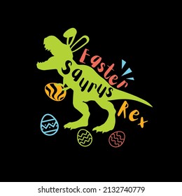 Easter saurus Rex Dinosaur Easter T-shirt Design. Dinosaur Easter T-shirt.