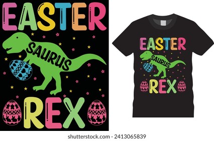 Easter saurus rex, Easter sunday t-shirt design vector, typography tamplate.Easter sunday t -shirts design vector template,motivational quote , Easter sunday t -shirt design  ready for any print item
