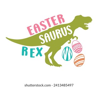Easter saurus rex T-shirt, Happy Easter Shirts, Hunting Squad, Easter Quotes, Easter for Kids, March Shirt, Welcome Spring, Cut File For Cricut And Silhouette svg