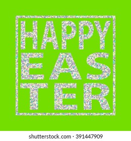 Easter silver glitter background. Easter quote. Silver rainbow sparkles texture. Spring holiday vector can be used for web design, printed products.