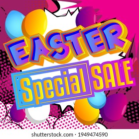 Easter Special Sale - Comic book style holiday related text. Greeting card, social media post, and poster. Words, quote on colorful background. Banner, template. Cartoon vector illustration.