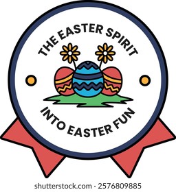 The Easter Spirit into Easter Fun is the message on this round badge