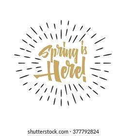 Easter spring sign - Spring is Here. Easter wishes overlay, lettering label design. Holiday badge. Hand drawn emblem. Isolated. Religious holiday sign Easter photo overlays design for web, print.