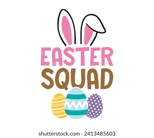 Easter squad T-shirt, Happy Easter Shirts, Hunting Squad, Easter Quotes, Easter for Kids, March Shirt, Welcome Spring, Cut File For Cricut And Silhouette