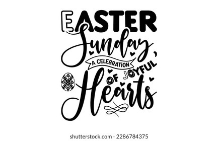 Easter Sunday, A Celebration of Joyful Hearts -   Lettering design for greeting banners, Mouse Pads, Prints, Cards and Posters, Mugs, Notebooks, Floor Pillows and T-shirt prints design.