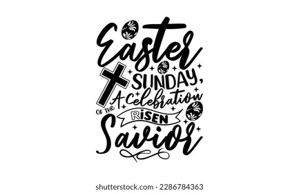  Easter Sunday, A Celebration of the Risen Savior  -   Lettering design for greeting banners, Mouse Pads, Prints, Cards and Posters, Mugs, Notebooks, Floor Pillows and T-shirt prints design.