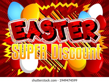 Easter Super Discount- Comic book style holiday related text. Greeting card, social media post, and poster. Words, quote on colorful background. Banner, template. Cartoon vector illustration.