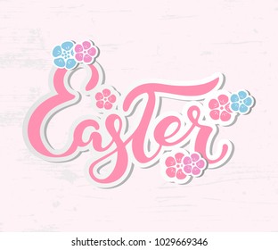 Easter text isolated on textured background with flowers. Hand drawn lettering as Easter logo, badge, icon. Template for Happy Easter Day, party invitation, greeting card, web, postcard.