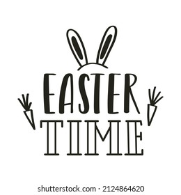 Easter time. Hand lettering with doodle carrots and bunny ears. Handwritten phrase for gretteng cards. Black and white vector illustration isolated on white background